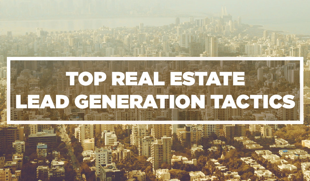 Top Real Estate Lead Generation Tactics for Builders (and Brokers) That Actually Work