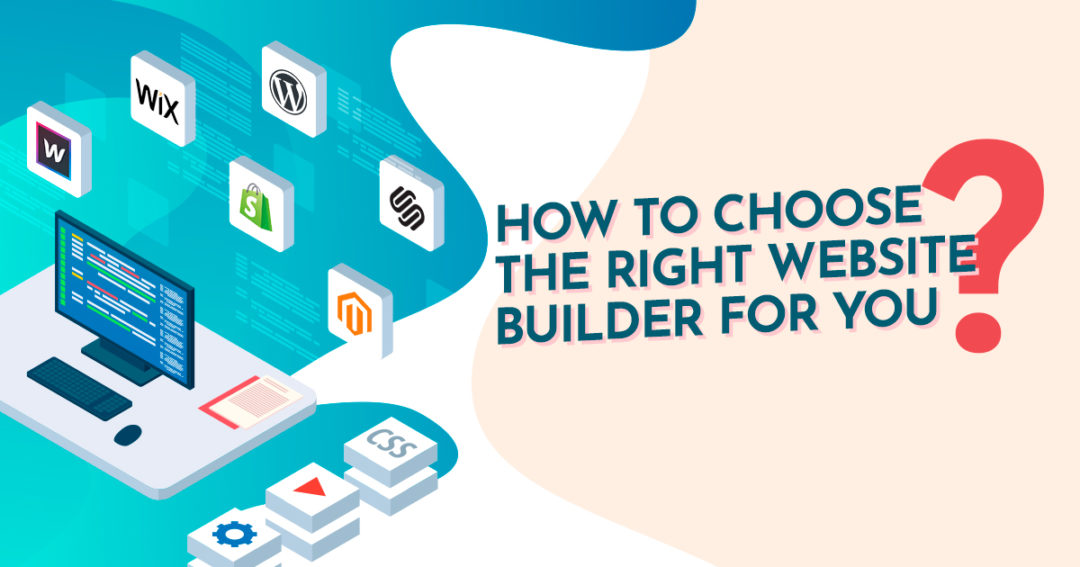 WordPress, Webflow, Shopify, Squarespace, Wix, Magento – Which is the right website builder for you?