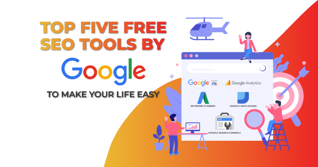 Top 5 Free SEO Tools By Google To Make Your Life Easy