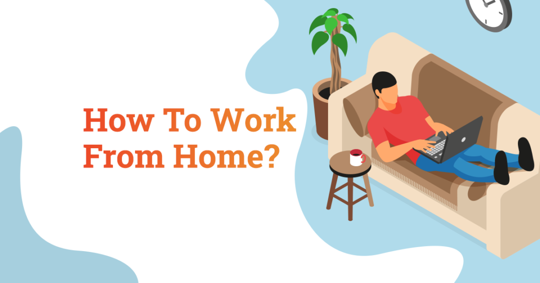 How To Work From Home?