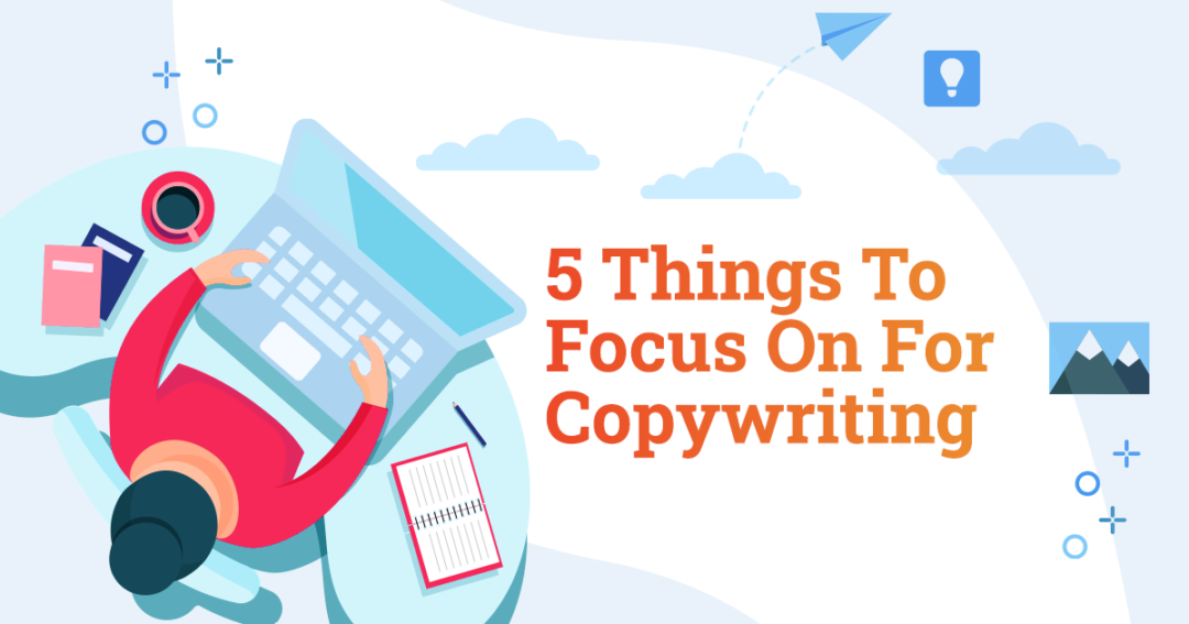 5 Things To Focus On For Copywriting