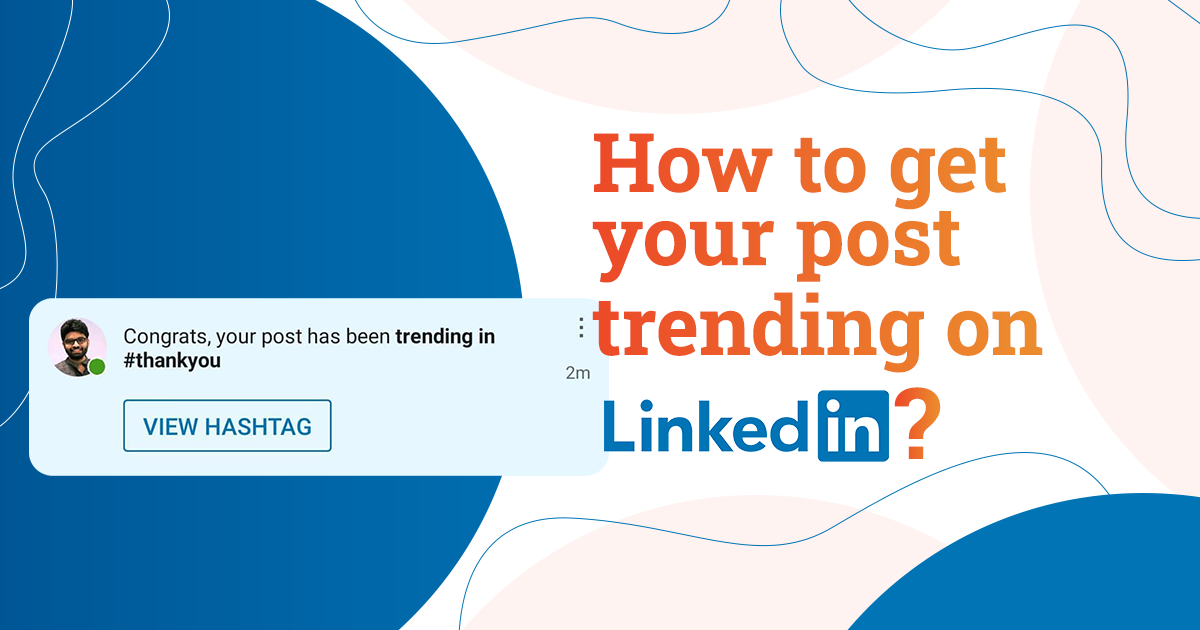 How To Get Your Post Trending On Linkedin Digichefs