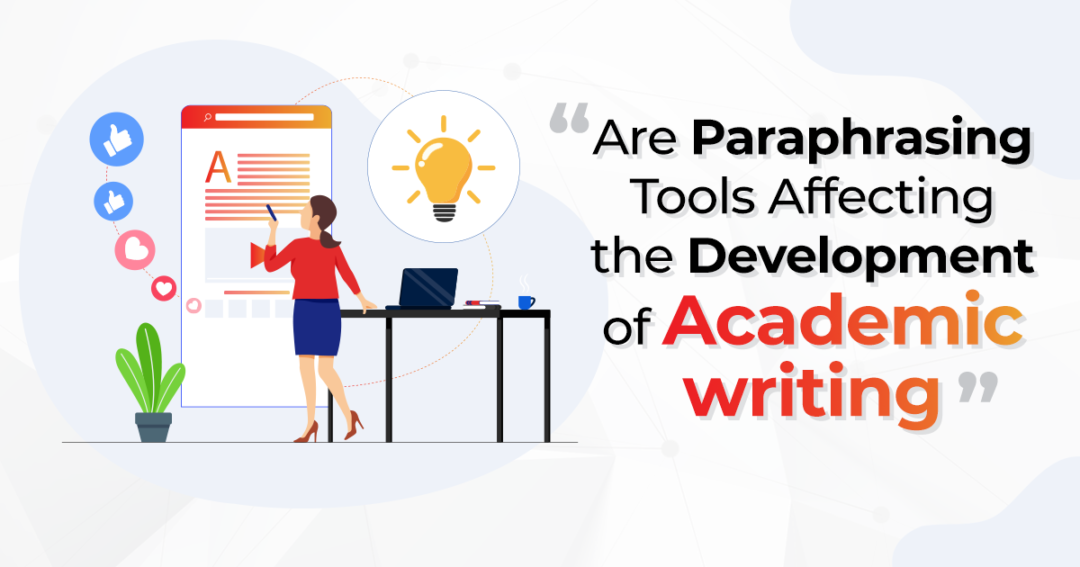 Are Paraphrasing Tools Affecting the Development of Academic writing