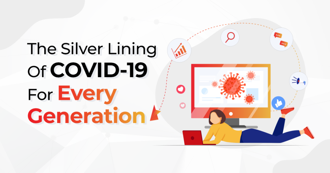 The Silver Lining Of COVID-19 For Every Generation