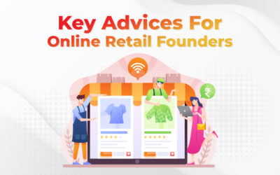 Top Key Advices For Startup Founders Stepping Into Online Retail