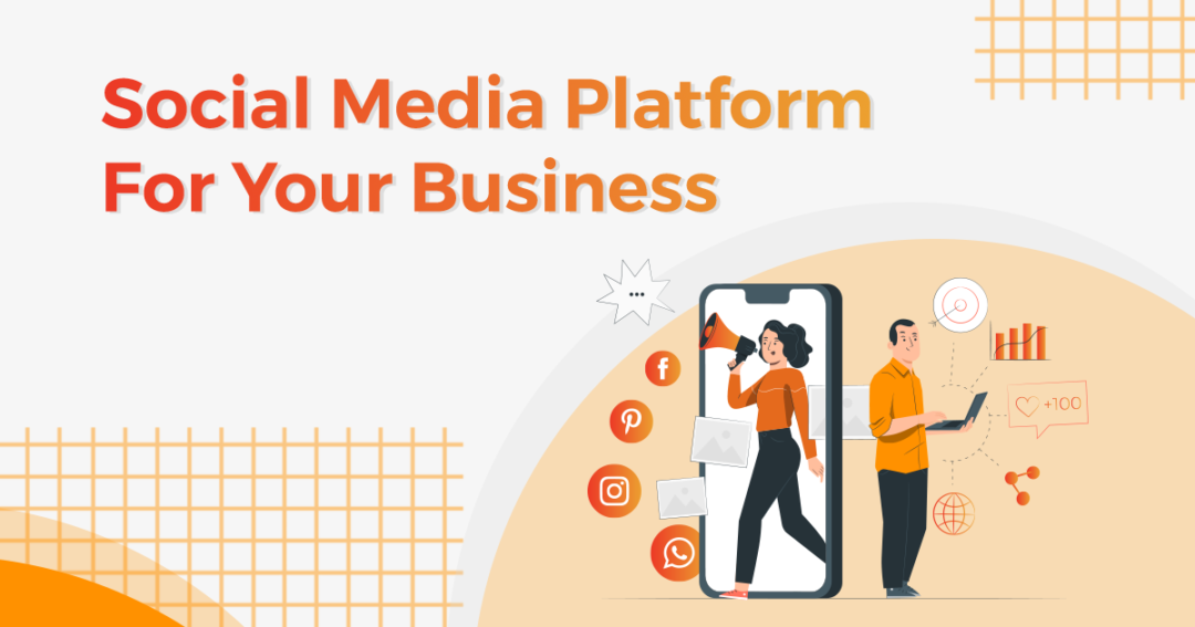 Which Social Media Platform Should You Use For Your Business?