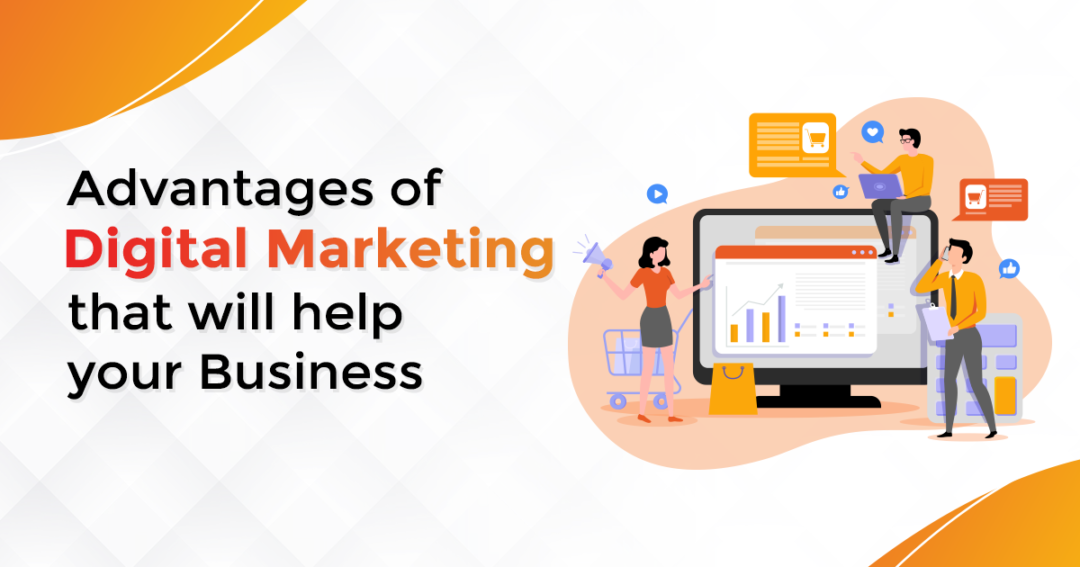 Advantages of Digital Marketing That Will Help Your Business