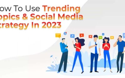 How To Use Trending Topics & Social Media Strategy In 2023