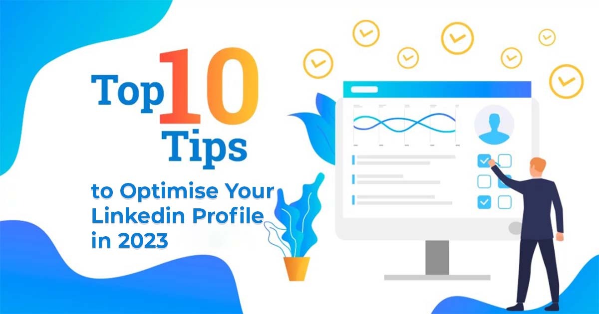 Top 10 Tips to Optimise Your LinkedIn Profile in 2023 - DigiChefs