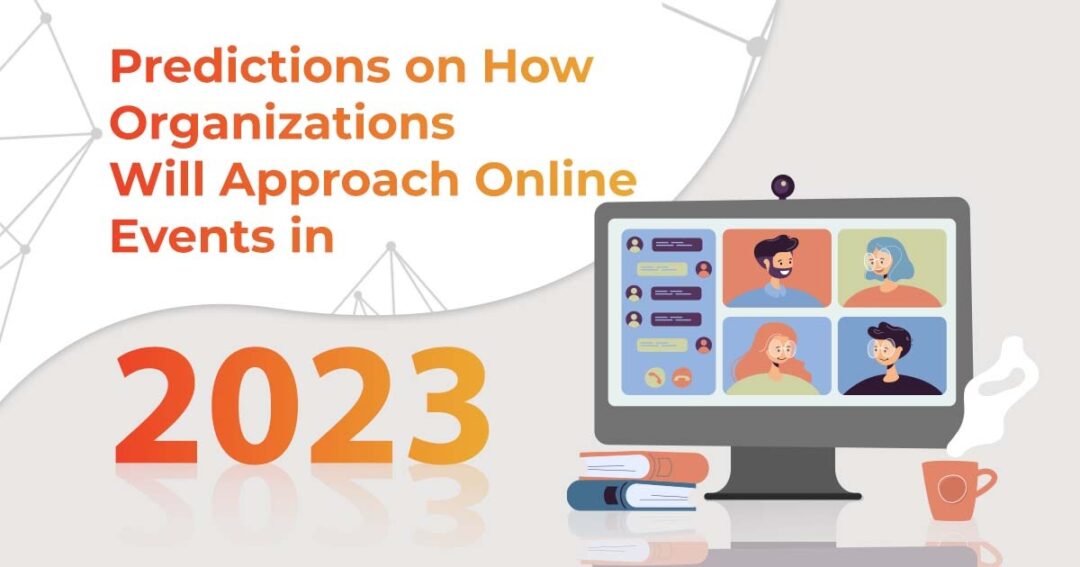 Predictions on How Organizations Will Approach Online Events in 2023