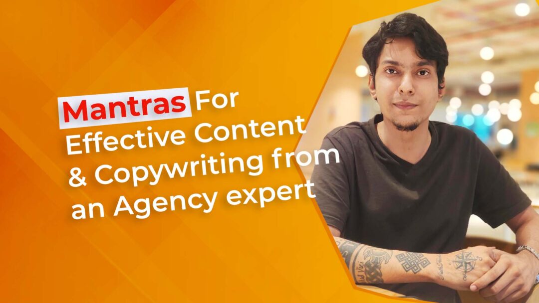 Mantras For Effective Content & Copywriting from an Agency expert