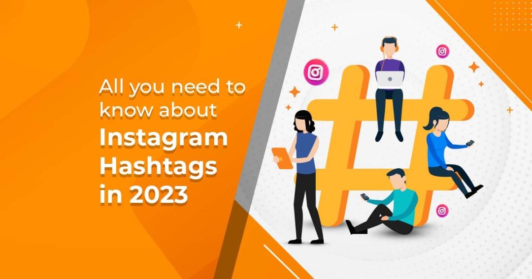 All you Need to Know About Instagram Hashtags in 2023