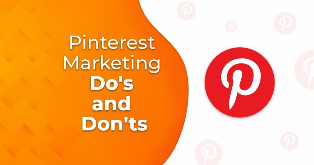 Pinterest Marketing Do’s and Don’ts