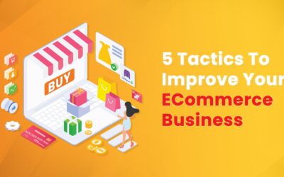 5 Tactics to Improve Your eCommerce Business
