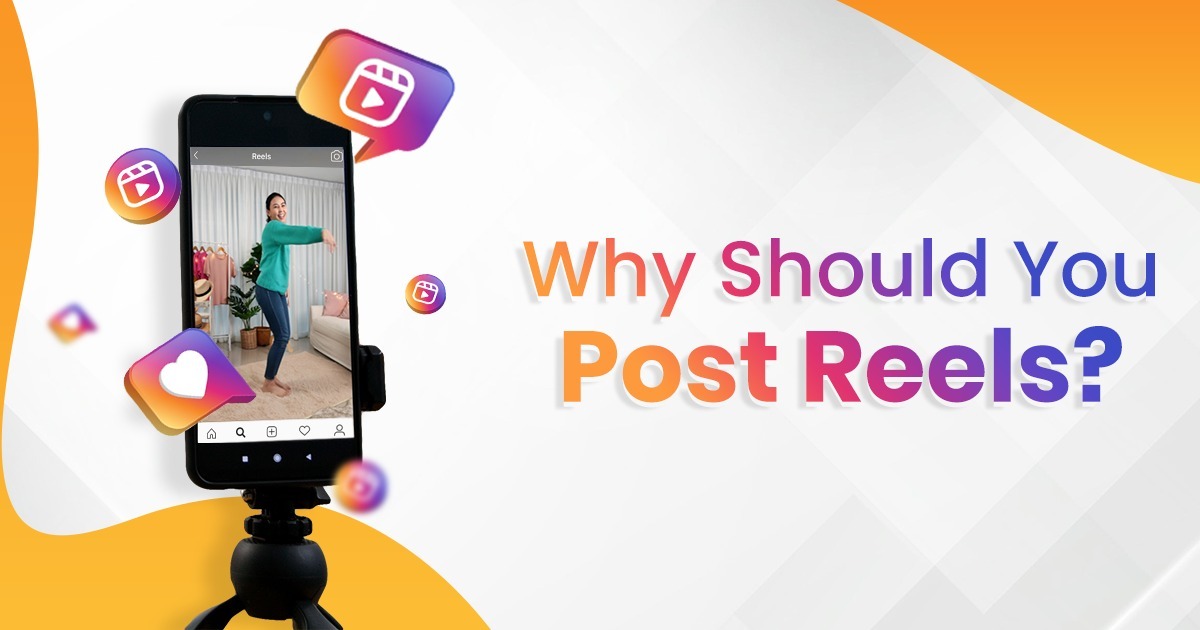 Importance Of Posting Reels On Instagram - DigiChefs