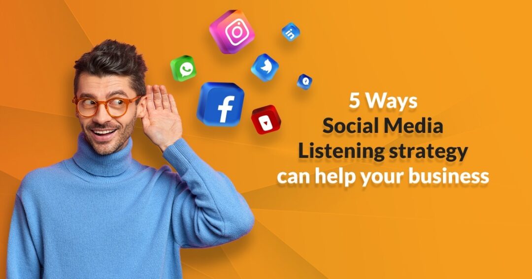 5 Ways Social Media Listening Strategy can help your Business