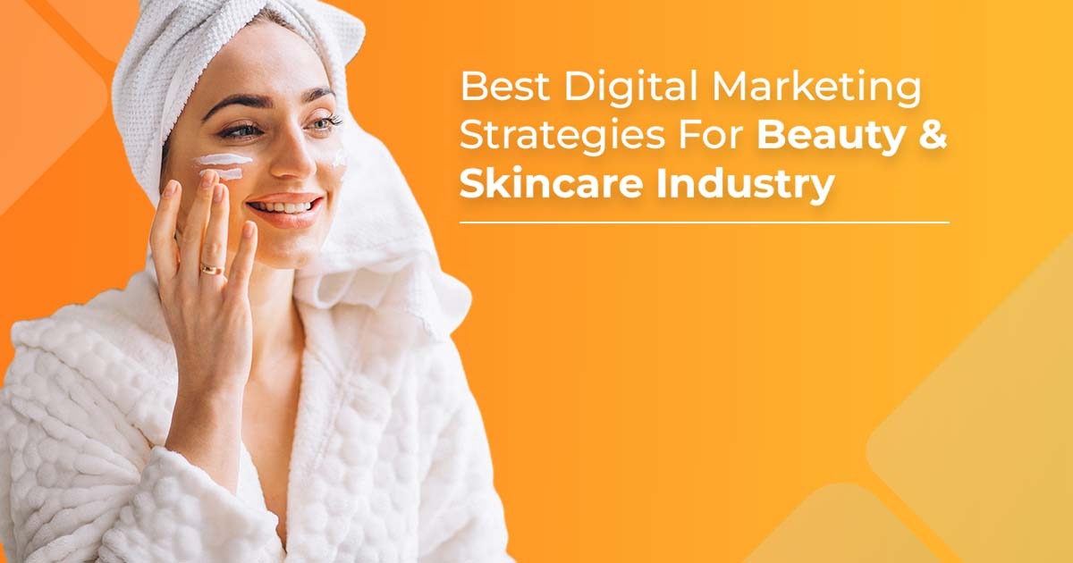 Best Digital Marketing Strategies For Beauty & Skincare Industry