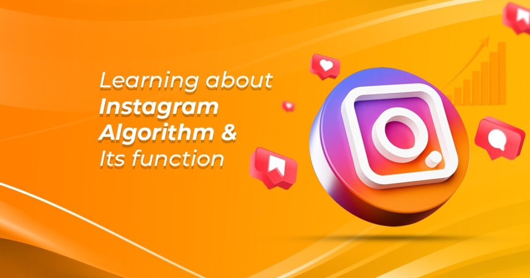 Learning About Instagram Algorithm & Its Function