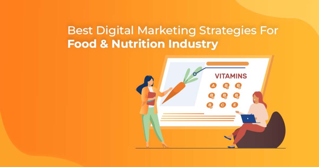 Best Digital Marketing Strategies For Food & Nutrition Industry
