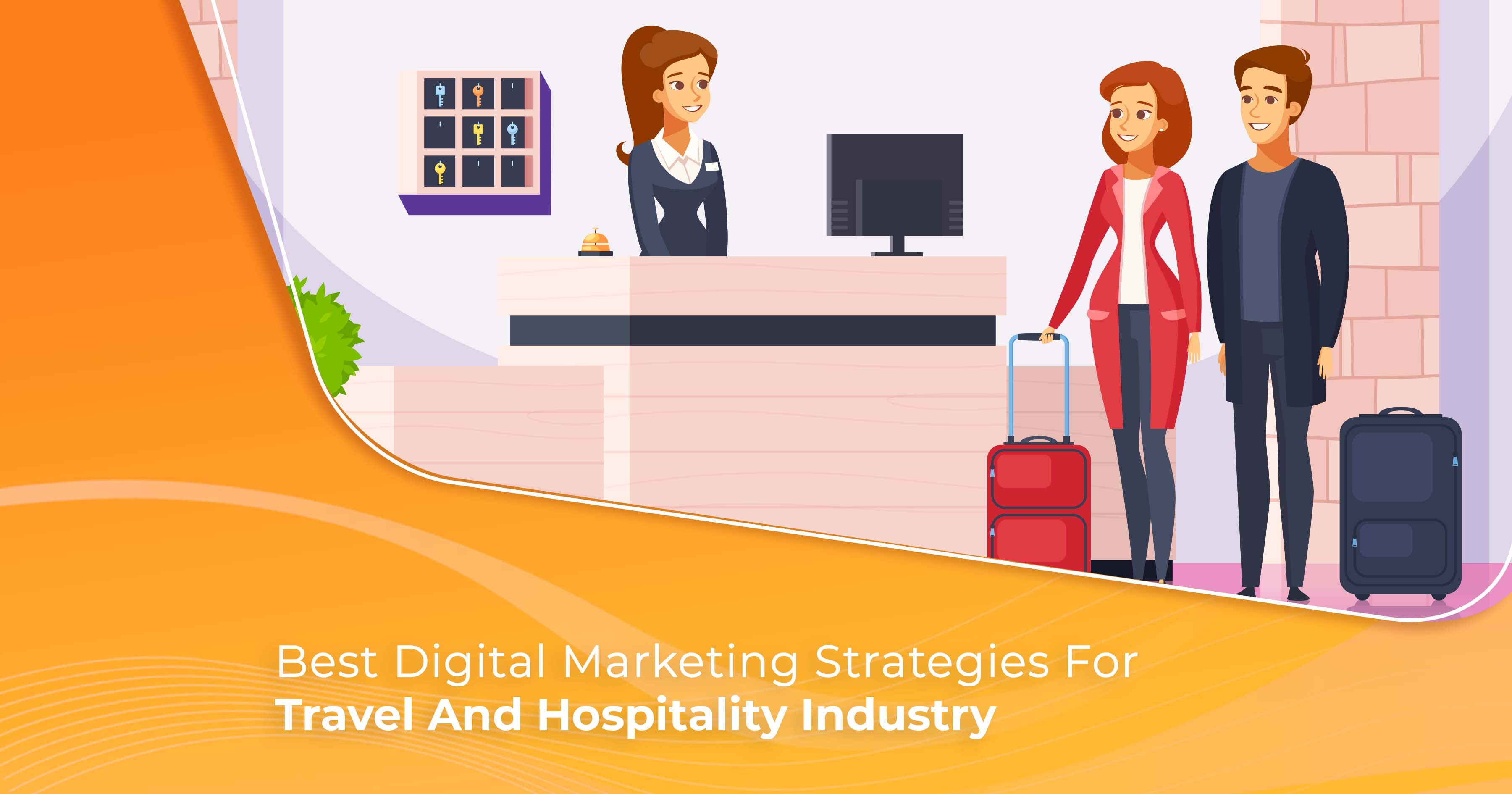 Best Digital Marketing Strategies For Travel & Hospitality Industry