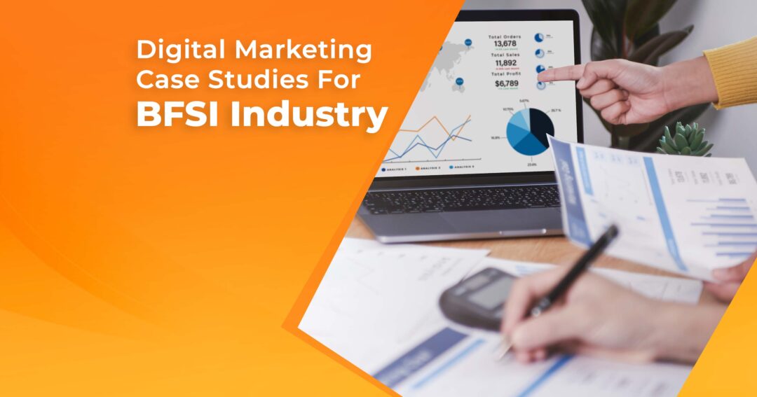 Digital Marketing Case Studies For BFSI Industry