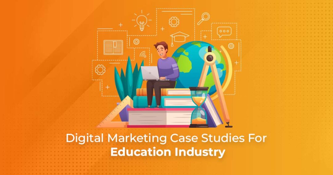 Digital Marketing Case Studies for Education Industry