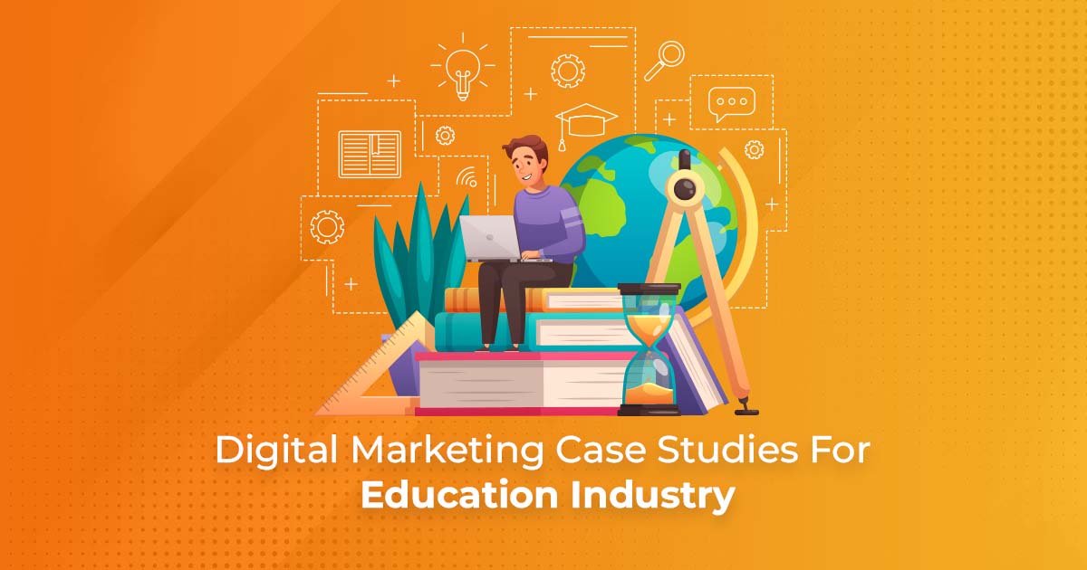 Digital Marketing Case Studies for Education Industry