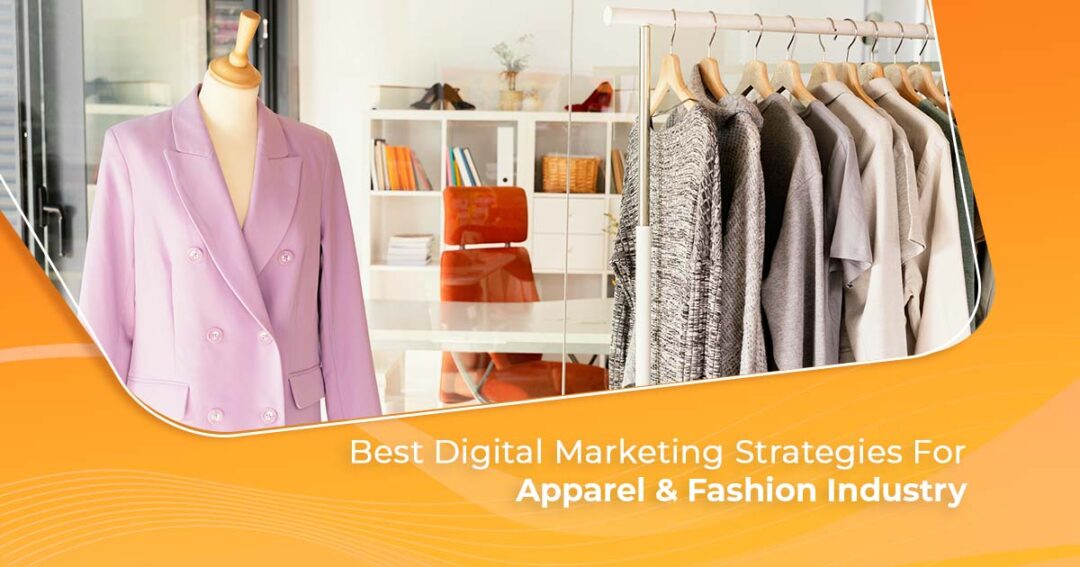 Best Digital Marketing Strategies For Apparel & Fashion Industry