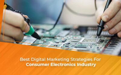 Best Digital Marketing Strategies For Consumer Electronics Industry