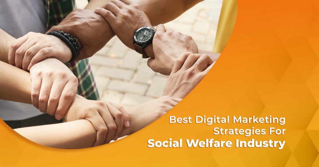 Best Digital Marketing Strategies For Social Welfare Industry