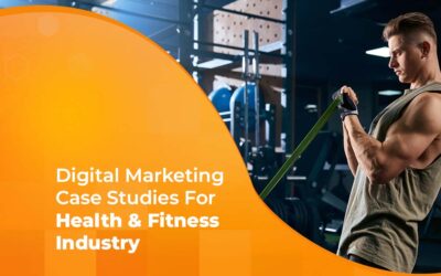 Digital Marketing Case Studies For Health & Fitness Industry