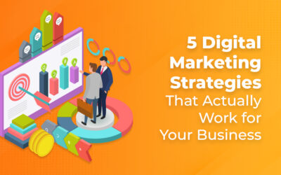 5 Digital Marketing Strategies That Actually Work for Your Business