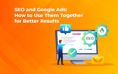 SEO and Google Ads: How to Use Them Together for Better Results