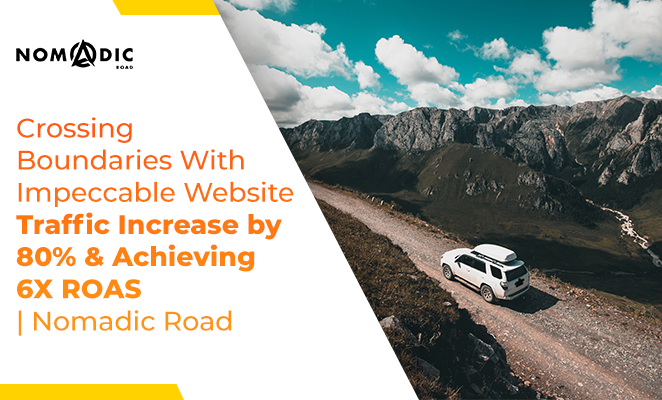 Expanding Horizons: Achieving a 115% Boost in Conversion Rate & 10X Increase in Lead Qualification | Nomadic Road