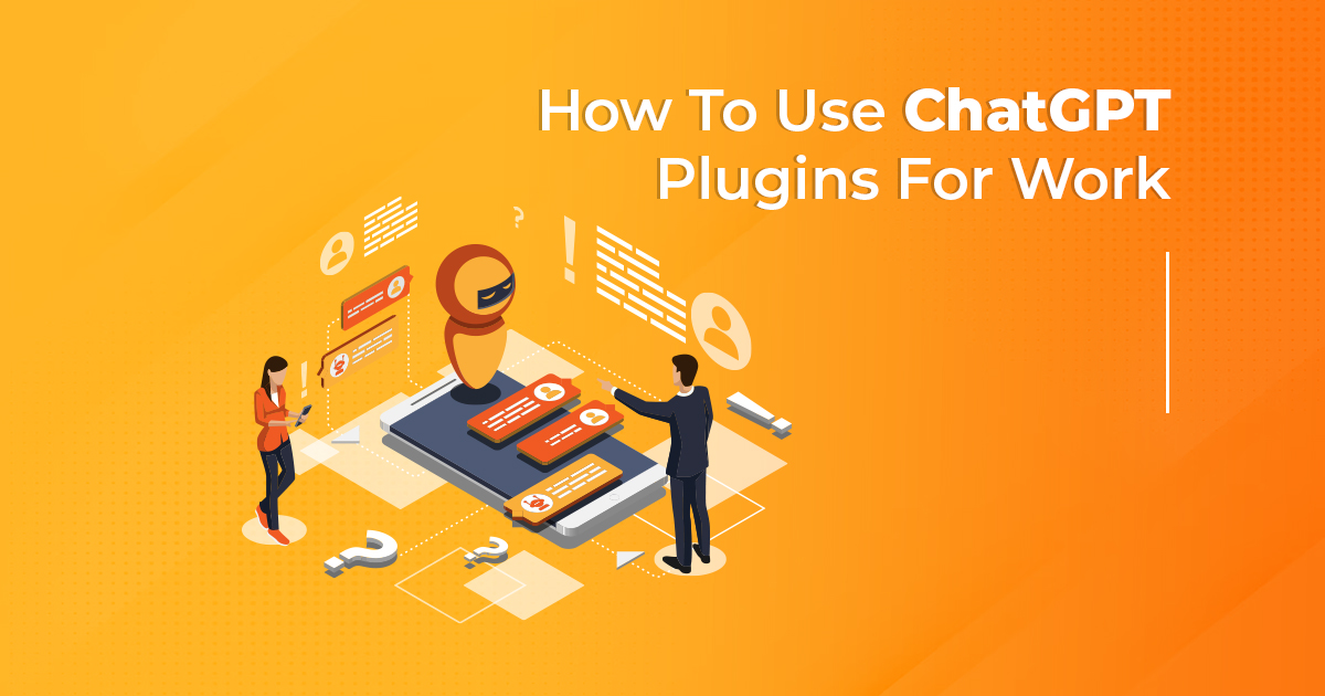 ChatGPT Plugins: Check Out How to Use them in your Work
