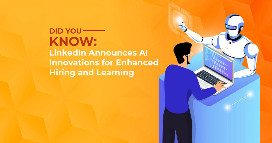 LinkedIn Announces New AI Tools for Enhanced Hiring and Learning