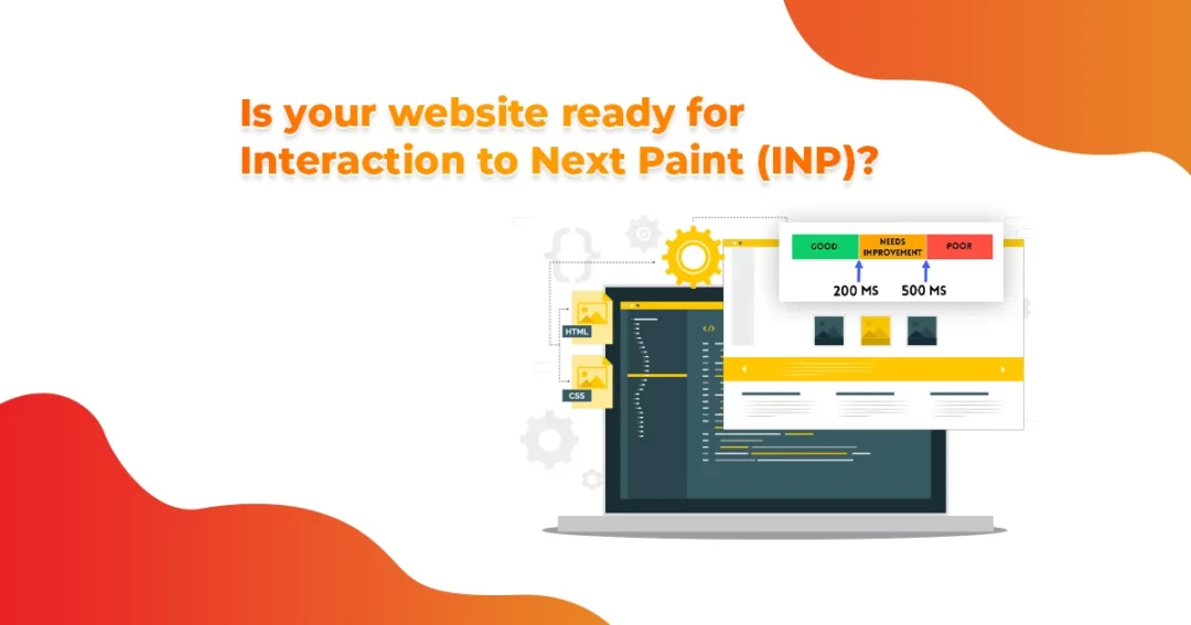 Is your website ready for Interaction to Next Paint (INP)?