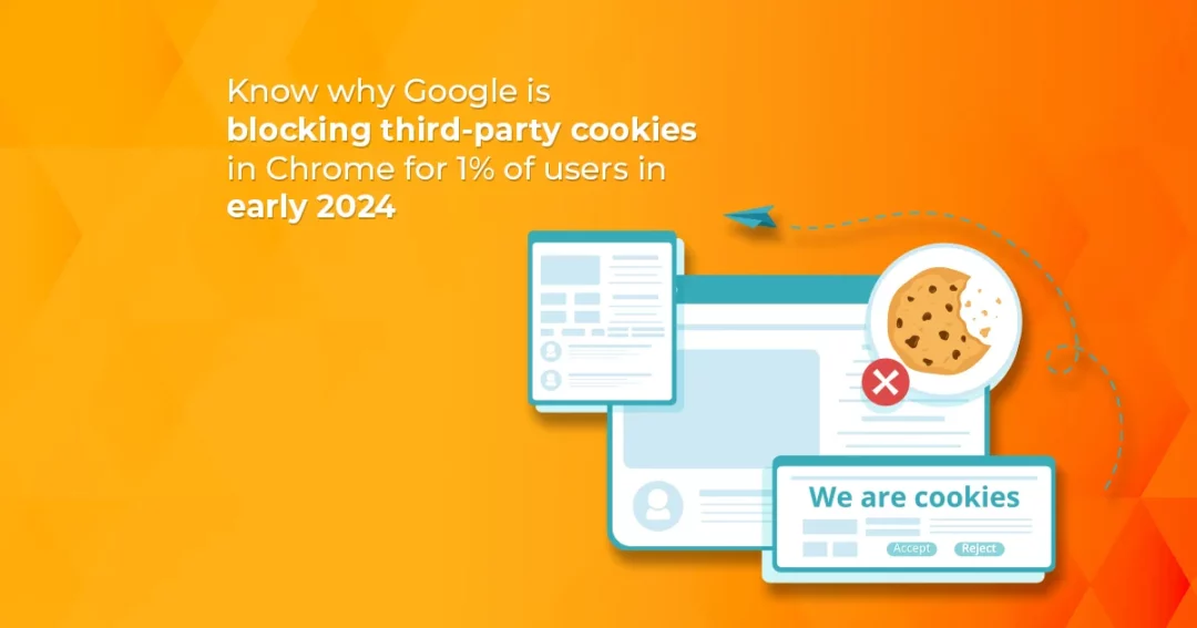 Know why Google is blocking third-party cookies in Chrome for 1% of users in early 2024