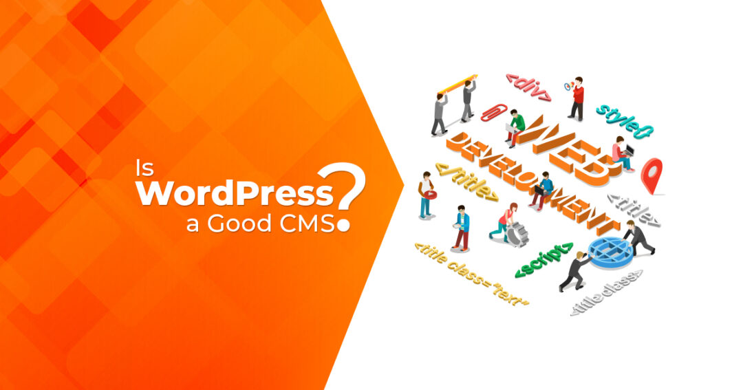 Is WordPress a Good CMS?