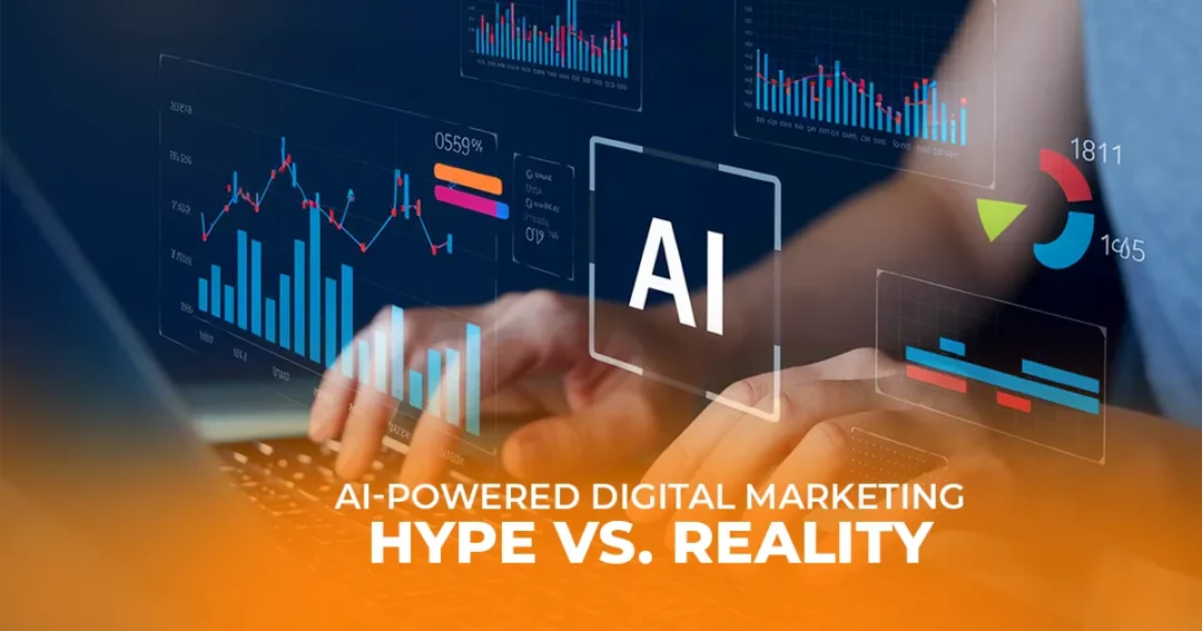 AI-Powered Digital Marketing – Hype vs. Reality