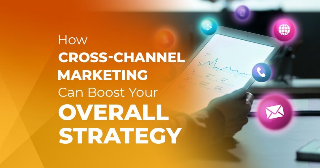 Boost Your Strategy with Cross-Channel Marketing | DigiChefs