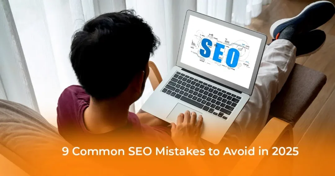 9 Common SEO Mistakes to Avoid in 2025