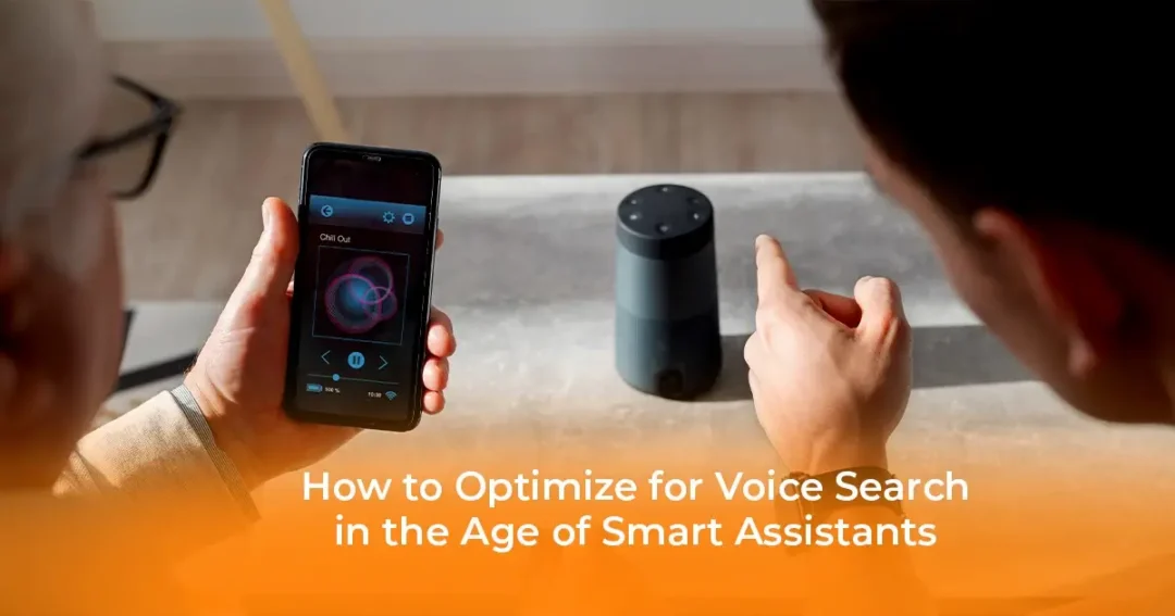 Voice Search and Smart Assistants: How to Optimize for the Next Digital Frontier