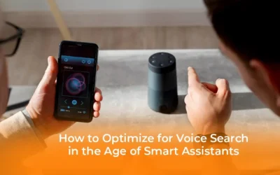 Voice Search and Smart Assistants: How to Optimize for the Next Digital Frontier