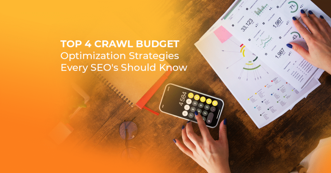 Top 4 Crawl Budget Optimization Strategies Every SEO Should Know