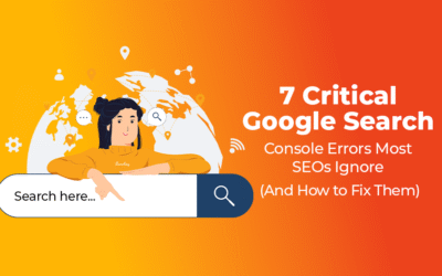 7 Top Google Search Console Errors Most SEOs Ignore (and How to Solve Them)