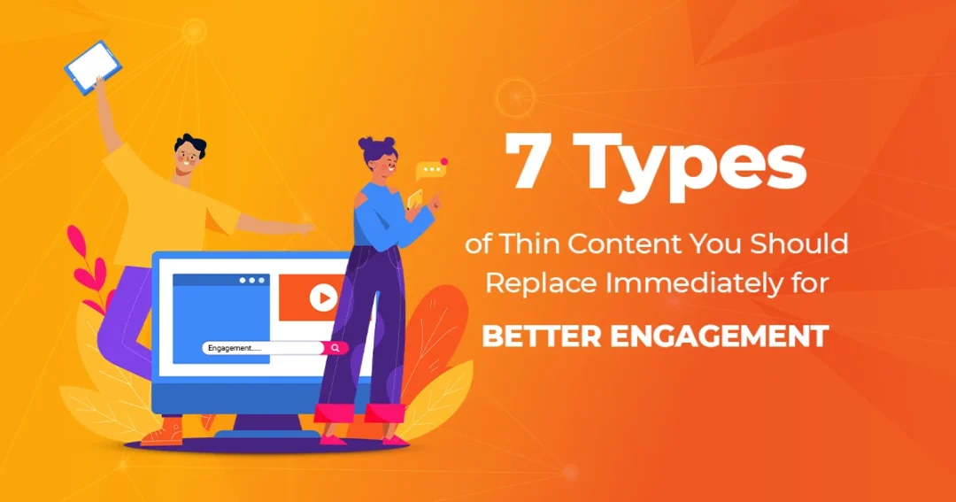 7 Types of Thin Content You Should Replace Immediately for Better Engagement