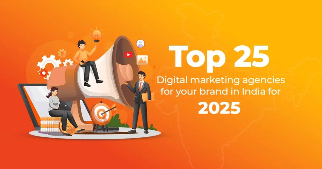 Top 25 Digital Marketing Agencies for Your Brand in India for 2025