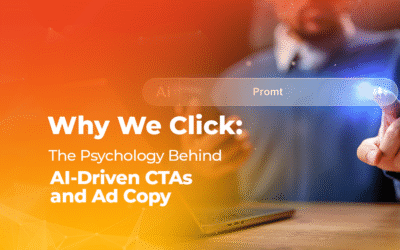 Why We Click: The Psychology Behind AI-Driven CTAs and Ad Copy